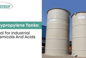 Polypropylene Tanks: Ideal for industrial Chemicals And Acids