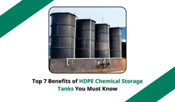Top 7 Benefits of HDPE Chemical Storage Tanks You Must Know