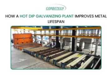How a Hot Dip Galvanizing Plant Improves Metal Lifespan