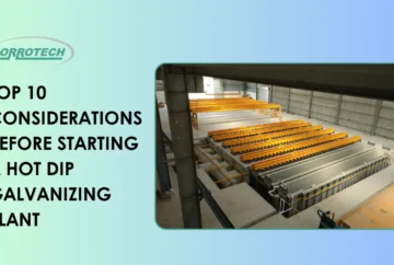 Top 10 Considerations Before Starting a Hot Dip Galvanizing Plant
