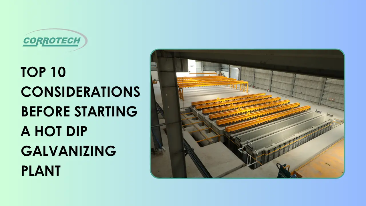 Top 10 Considerations Before Starting a Hot Dip Galvanizing Plant