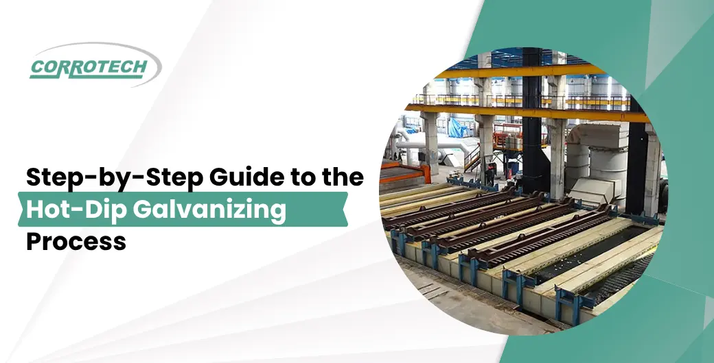 Step-by-Step Guide to the Hot-Dip Galvanizing Process