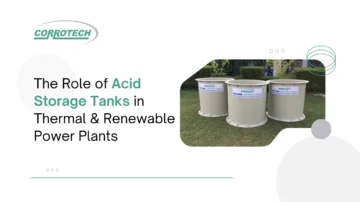 The Role of Acid Storage Tanks in Thermal & Renewable Power Plants