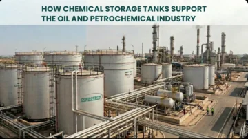 How Chemical Storage Tanks Support the Oil and Petrochemical Industry